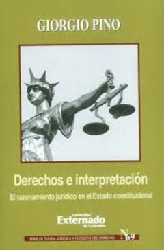 Derechos e interpretación. Razonamiento jurídico en el Estado constitucional