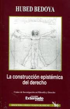 La construcción epistémica del derecho. Serie de Teoría Jurídica y Filosofía del Derecho