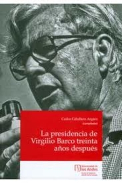 La presidencia de Virgilio Barco treinta años después