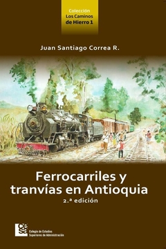 Ferrocarriles y tranvías en Antioquia 2da edición