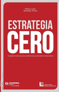 Estrategia cero: Colpatria innovó para cambiar las costumbres financieras