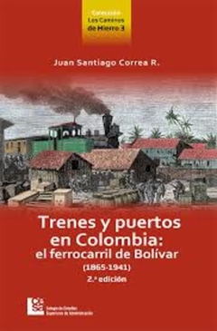 Trenes y puertos en Colombia: el ferrocarril de Bolívar (1865-1941)