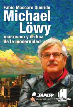 Michael Lowy: Marxismo y critica de la modernidad