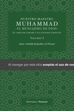 Nuestro Maestro Muhammad, el Mensajero de Dios - Volumen I