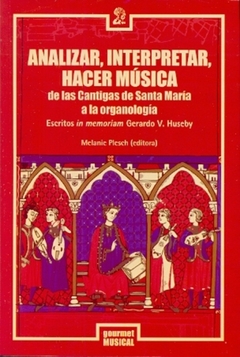 Analizar, interpretar, hacer musica de las cantifas de Santa Maria a la organologia