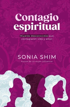 Contagio espiritual: Mujeres desconocidas que contagiaron vida y amor