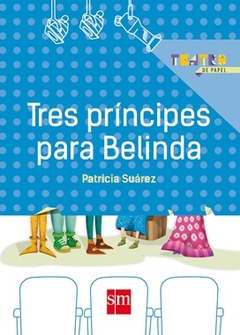 TRES PRINCIPES PARA BELINDA - TEATRO DE PAPEL