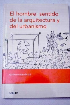 El hombre: sentido de la arquitectura y del urbanismo