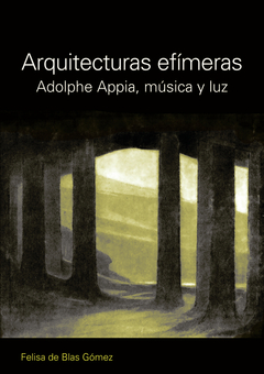 Arquitecturas efímeras. Adolphe Appia, música y luz