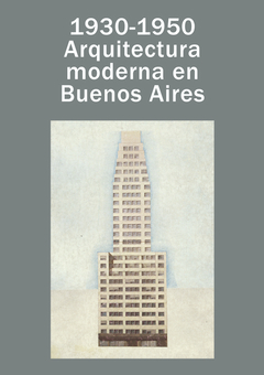 1930 - 1950 Arquitectura moderna en Buenos Aires