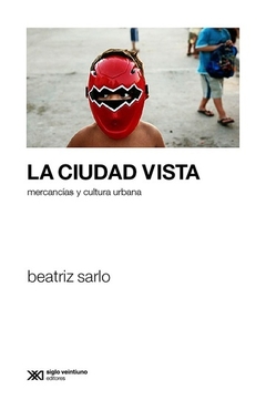 Ciudad vista. Mercancias y cultura urbana (Spanish Edition)