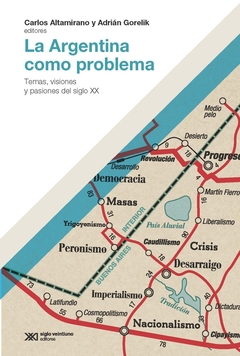 La argentina como problema. Temas, visiones y pasiones del siglo xx