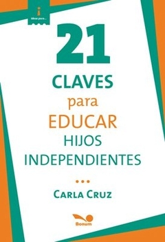 21 claves para educar hijos independientes.