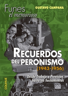 Recuerdos del peronismo. Funes, el memorioso (1943-1956)