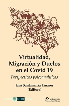 Virtualidad, migración y duelos en el Covid 19