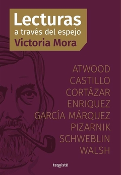 Lecturas a través del espejo: Atwood, Castillo, Cortázar, Enriquez, García Márquez, Pizarnik, Schweb