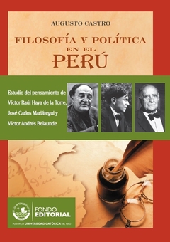 Filosofía y política en el Perú. Estudio del pensamiento de Víctor Raúl Haya de la Torre, José Carlo