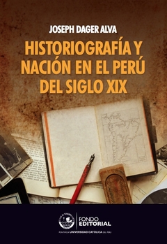 Historiografía y nación en el Perú del siglo XIX