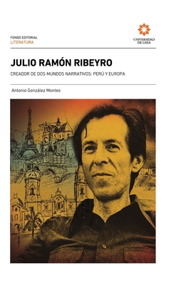 Julio Ramón Ribeyro, creador de dos mundos narrativos: Perú y Europa