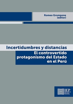 Incertidumbres y distancias. El controvertido protagonismo del Estado en el Perú