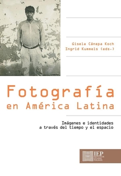 Fotografía en América Latina: imágenes e identidades a través del tiempo y el espacio