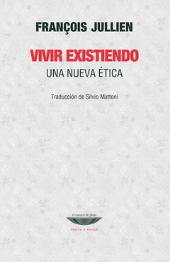 Vivir existiendo. Una nueva Etica