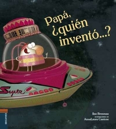 Papa¡, ¿quien invento...?