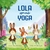 Lola Aprende Yoga Autor: Emily Ann Davison Dibujante: Deborah Allwright Editorial: Nubeocho
