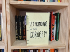 Caderno TER BONDADE É TER CORAGEM - comprar online