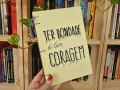 Caderno TER BONDADE É TER CORAGEM