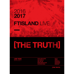 F.T. ISLAND - 2016-2017 FTISLAND LIVE [THE TRUTH] DVD