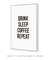 Quadro Decorativo Poster Drink Sleep Coffee Repeat - Frase, Fundo Branco, Minimalista - DePoster Content Décor | Loja Online de Quadros Decorativos