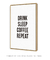 Quadro Decorativo Poster Drink Sleep Coffee Repeat - Frase, Fundo Branco, Minimalista