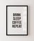 Quadro Decorativo Poster Drink Sleep Coffee Repeat - Frase, Fundo Branco, Minimalista
