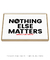 Quadro Decorativo Poster Nothing Else Matter - Frase, Música, Banda, Rock, Metalica