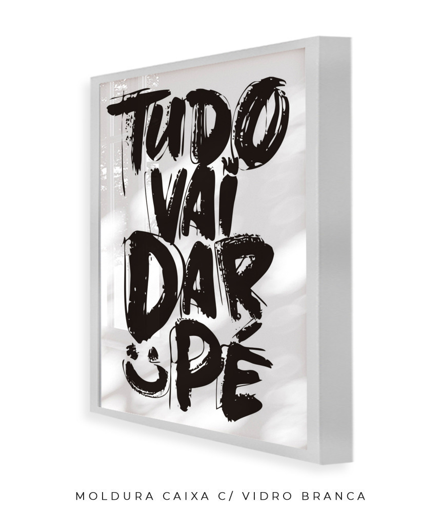 Quadro Decorativo Poster Tudo Vai Dar Pé - Frase, Escrita, Preto e Br