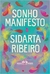 Sonho manifesto: Dez exercícios urgentes de otimismo apocalíptico - Ribeiro, Sidarta - Companhia das Letras