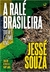 A Ralé Brasileira - Jessé Souza- Civilização Brasileira