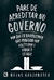 Pare de Acreditar no Governo: Por que os Brasileiros não Confiam nos Políticos e Amam o Estado - Garschagen, Bruno - Record