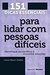 151 Dicas Essenciais para Lidar Com Pessoas Difíceis