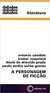 A Personagem de Ficção - Antonio Candido e Outros - Perspectiva 