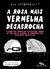 A Rosa Mais Vermelha Desabrocha : O Amor Nos Tempos Do Capitalismo Tardio Ou Por Que As Pessoas Se Apaixonam Tão Raramente Hoje Em Dia - Liv Stromquist - Quadrinhos Na Cia