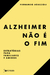 Alzheimer Não é o Fim: Estratégias para Familiares e Amigos  - Fernando Aguzzoli - Fontanar 