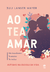 Ao TEA Amar: Autismo na Escola da Vida - Juli Lanser Mayer - Astral Cultural