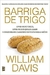 Barriga de Trigo - Davis, William - Martins Fontes