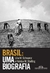 Brasil: Uma Biografia - Schwarcz, Lilia Moritz; Starling, Heloisa Murgel - Companhia das Letras