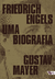 Friedrich Engels: Uma Biografia - Gustav Mayer - Boitempo