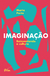 Imaginação: Reinventando a Cultura - Marta Porto - Pólen
