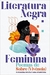 Literatura Negra Feminina - Souza, Elizandra; Aparecida, Iara - LiteraRua