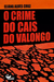 O Crime do Cais do Valongo - Eliana Alves Cruz - Malê 